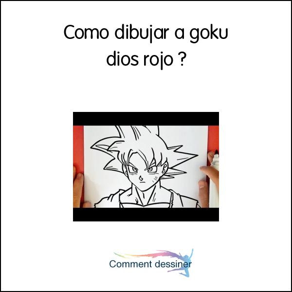 Como dibujar a goku dios rojo